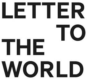 LETTER TO THE WORLD