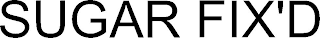 SUGAR FIX'D