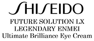 SHISEIDO FUTURE SOLUTION LX LEGENDARY ENMEI ULTIMATE BRILLIANCE EYE CREAM