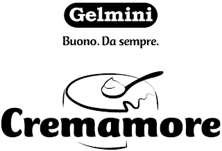 GELMINI BUONO. DA SEMPRE. CREMAMORE