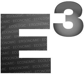 E 3 ECONOMIC ECOLOGIC ERGONOMIC