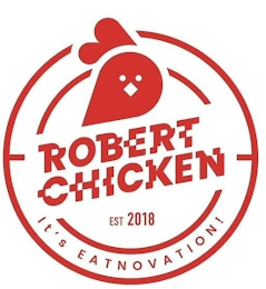 ROBERT CHICKEN EST 2018 IT'S EATNOVATION!