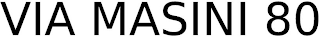 VIA MASINI 80