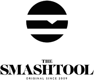 THE SMASHTOOL ORIGINAL SINCE 2009