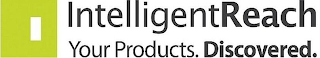 INTELLIGENT REACH YOUR PRODUCTS. DISCOVERED.