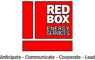 RED BOX ENERGY SERVICES ANTICIPATE - COMMUNICATE - COOPERATE - LEAD