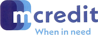 M CREDIT WHEN IN NEED