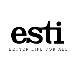 ESTI BETTER LIFE FOR ALL