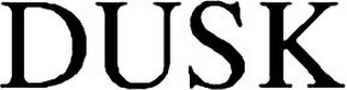 DUSK