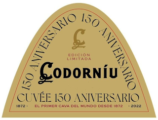 C EDICION LIMITADA ANIVERSARIO CODORNÍU 150 ANIVERSARIO 150 ANIVERSARIO 1872 EL PRIMER CAVA MUNDO DESDE 1872 2022