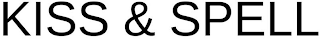 KISS & SPELL