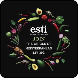 ESTI BETTER LIFE FOR ALL JOIN THE CIRCLE OF MEDITERRANEAN LIVING