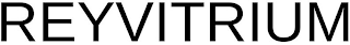 REYVITRIUM