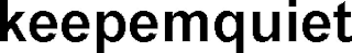 KEEPEMQUIET