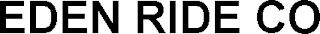 EDEN RIDE CO