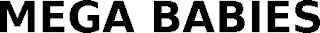 MEGA BABIES