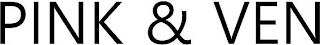 PINK & VEN