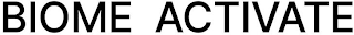BIOME ACTIVATE