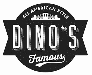 ALL AMERICAN STYLE DINO'S FAMOUS