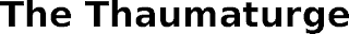 THE THAUMATURGE