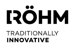 RÖHM TRADITIONALLY INNOVATIVE