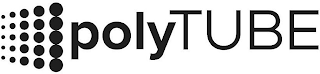 POLYTUBE