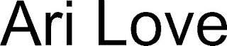 ARI LOVE
