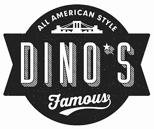 ALL AMERICAN STYLE DINO'S FAMOUS