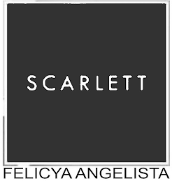 SCARLETT FELICYA ANGELISTA