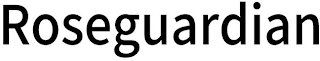 ROSEGUARDIAN