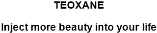 TEOXANE INJECT MORE BEAUTY INTO YOUR LIFE