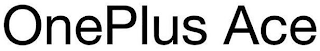 ONEPLUS ACE
