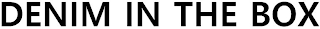 DENIM IN THE BOX