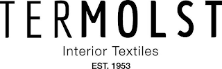 TERMOLST INTERIOR TEXTILES EST. 1953