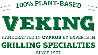 100% PLANT-BASED VEKING HANDCRAFTED IN CYPRUS BY EXPERTS IN GRILLING SPECIALTIES SINCE 1977