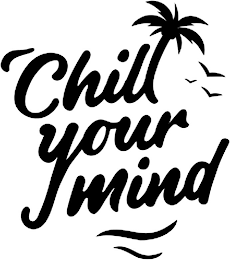 CHILL YOUR MIND