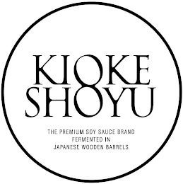 KIOKE SHOYU THE PREMIUM SOY SAUCE BRAND FERMENTED IN JAPANESE WOODEN BARRELS