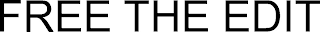 FREE THE EDIT