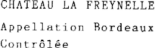 CHÂTEAU LA FREYNELLE APPELLATION BORDEAUX CONTRÔLÉE