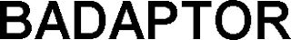 BADAPTOR