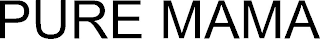 PURE MAMA