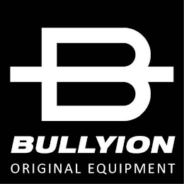 B BULLYION ORIGINAL EQUIPMENT