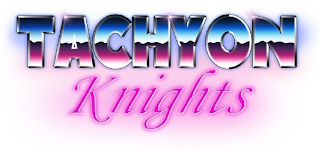 TACHYON KNIGHTS