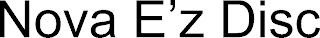 NOVA E'Z DISC