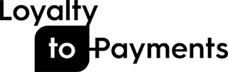 LOYALTY TO PAYMENTS