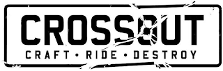 CROSSOUT CRAFT - RIDE - DESTROY