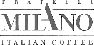 FRATELLI MILANO ITALIAN COFFEE