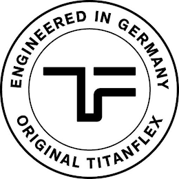 TF ORIGINAL TITANFLEX ENGINEERED IN GERMANY