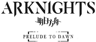 ARKNIGHTS PRELUDE TO DAWN