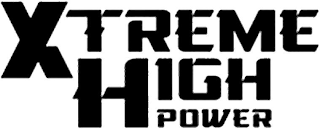 XTREME HIGH POWER